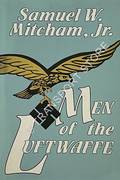 Men of the Luftwaffe by MITCHAM, Samuel W.
