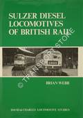 Sulzer Diesel Locomotives of British Rail  by WEBB, Brian 