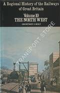 A Regional History of the Railways of Great Britain - The North West by HOLT, Geoffrey O. 