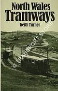 Book cover of North Wales Tramways  by TURNER, Keith 