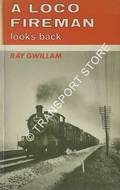Book cover of A Loco Fireman Looks Back: Western Region recollections - Laira & Swindon by GWILLAM, Ray