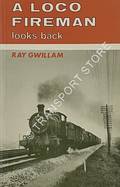 A Loco Fireman Looks Back: Western Region recollections - Laira & Swindon by GWILLAM, Ray