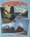 Decades of Steam 1920 - 1969 by HARRIS, Michael