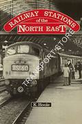 Railway Stations of the North East  by HOOLE, K. 