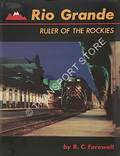 Rio Grande: Ruler of the Rockies by FAREWELL, R.C.