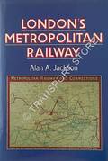 London's Metropolitan Railway  by JACKSON, Alan A. 