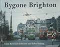 Bygone Brighton by KRAEMER-JOHNSON, Glyn & BISHOP, John
