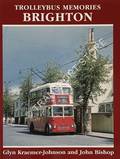 Trolleybus Memories Brighton by KRAEMER-JOHNSON, Glyn & BISHOP, John