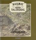 Railway Through Talerddig - The Story of the Newton & Machynlleth and associated railways in the Dyfi valley by BRIWNANT-JONES, Gwyn