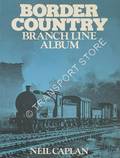 Book cover of Border Country Branch Line Album by CAPLAN, Neil