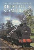 Book cover of The Last Days of Steam in Bristol and Somerset  by MAGGS, Colin G. 