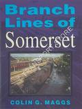 Branch Lines of Somerset  by MAGGS, Colin G. 