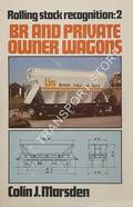 Rolling Stock Recognition: BR and Private Owner Wagons by MARSDEN, Colin J.