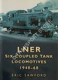LNER Six-Coupled Tank Locomotives 1948-68 by SAWFORD, Eric