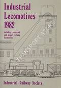 Industrial Locomotives including preserved and minor railway locomotives 1982 by Industrial Railway Society