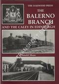 The Balerno Branch and the Caley in Edinburgh  by SHAW, Donald 