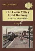 The Cairn Valley Light Railway - Moniaive to Dumfries by KIRKPATRICK, Ian