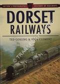 Dorset Railways by GOSLING, Ted & CLEMENT, Mike