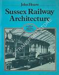 Sussex Railway Architecture - an historical survey by HOARE, John