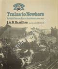 Book cover of Trains to Nowhere - British Steam Train Accidents 1906-1960  by HAMILTON, J.A.B. 