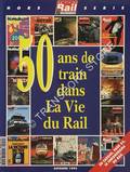 50 ans de train dans La Vie du Rail by MICHA, Olivier (red.)