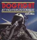 Dogfight - Jet Fighters in Combat by ALLAN, Chris
