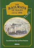 The Railways of Wales circa 1900 by BRIWNANT-JONES, Gwyn & DUNSTONE, Denis