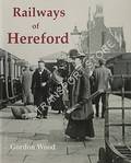 Railways of Hereford by WOOD, Gordon