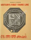 Book cover of Britain's First Trunk Line - The Grand Junction Railway by WEBSTER, Noman W. 