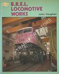 B.R.E.L. Locomotive Works  by VAUGHAN, John 