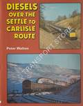 Diesels over the Settle to Carlisle Route  by WALTON, Peter 