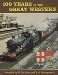 100 Years of the Great Western - An Album portraying the Great Western Railway and British Railways (Western Region) up to the end of steam by NICHOLAS, D. & MONTGOMERY, S.J. 