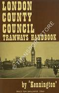 Book cover of London County Council Tramways Handbook by Kennington