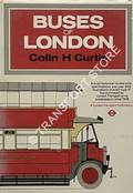 Buses of London - An illustrated review with specifications and brief history of every London bus type purchased by London Transport or its predecessors since 1908 by CURTIS, Colin H.
