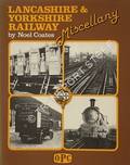 Lancashire & Yorkshire Railway Miscellany  by COATES, Noel 