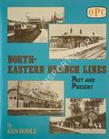 North-Eastern Branch Lines - Past and Present by HOOLE, Ken 