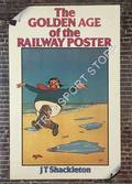 The Golden Age of the Railway Poster  by SHACKLETON, J. T. 