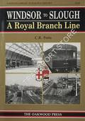 Book cover of Windsor to Slough - A Royal Branch Line by POTTS, C.R.