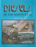 Diesels in the North East  by ALLEN, David 