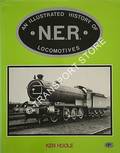 An Illustrated History of NER Locomotives by HOOLE, K. 