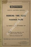 Working Time Table of Passenger Trains - Sections A, B, C, D, E, F, G, H, J, K, L - 6th March to 3rd September 1967 by British Railways North Eastern Region