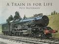 A Train is For Life by WATERMAN, Pete