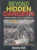 Beyond Hidden Dangers - Railway Safety into the 21st Century by HALL, Stanley