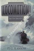 Locomotion - Two Centuries of Train Travel by RANSOM, R.J.G.