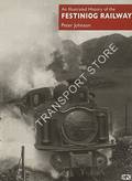 An Illustrated History of the Festiniog Railway 1832 - 1954 by JOHNSON, Peter