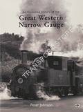 An Illustrated History of the Great Western Narrow Gauge by JOHNSON, Peter