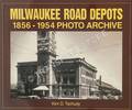 Book cover of Milwaukee Road Depots 1856 - 1954 Photo Archive by TSCHUDY, Kim D.
