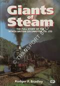 Giants of Steam - The full story of the North British Locomotive Co. Ltd. by BRADLEY, Rodger P. 