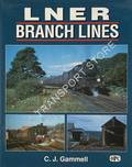 LNER Branch Lines  by GAMMELL, C.J. 