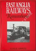 East Anglia Railways Remembered by OPPITZ, Leslie